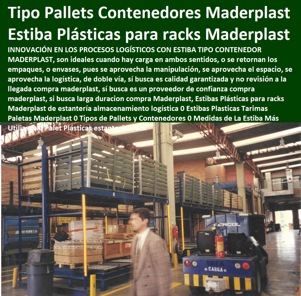 Estibas Plásticas para racks Maderplast de estantería almacenamiento logística 0 Estibas Plasticas Tarimas Paletas Maderplast 0 Tipos de Pallets y Contenedores 0 Medidas de La Estiba Más Utilizada 0 Palet Plásticas estanterías rack  Contenedores Antiderrame,  cerca de mí Tarimas, Empaque Embalaje, Almacenamientos, Dique Estiba Anti Derrames, Cajas, Plataformas Tablados, Entarimados, Tanques, Recipientes Contención Derrames, Logística automatizada, Estibas Pallets, Estibas Plásticas para racks Maderplast de estantería almacenamiento logística 0 Estibas Plasticas Tarimas Paletas Maderplast 0 Tipos de Pallets y Contenedores 0 Medidas de La Estiba Más Utilizada 0 Palet Plásticas estanterías rack